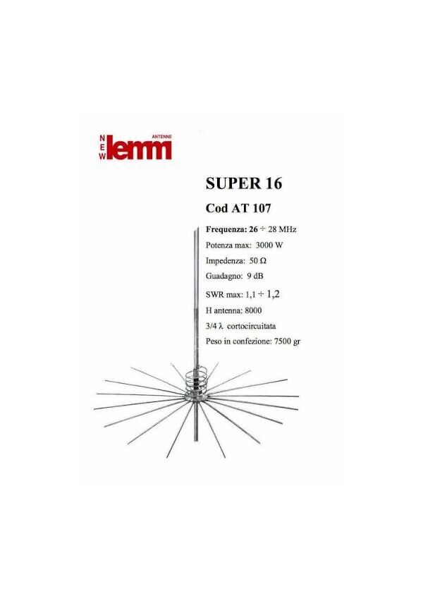 AT107 Antenna Super 16 (AT107) Frequenza: 26÷28 MHz - Potenza Max: 3000W  NUOVA PRONTA CONSEGNA